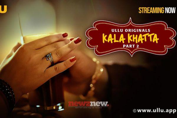 Kala Khatta Part 2 Cast, Trailer, Release Date And Storyline Of The Ullu Web Series