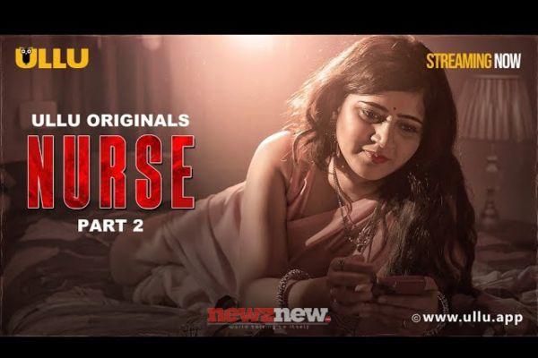 Nurse Part 2 Cast, Trailer, Release Date and Storyline Of The Ullu Web Series