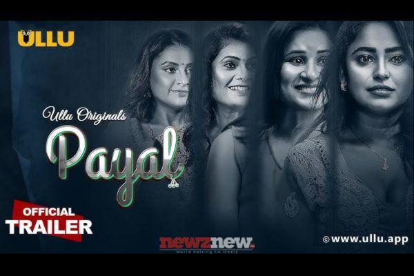 Payal Part 1 Cast, Trailer, Release Date And Storyline Of The Ullu Web Series