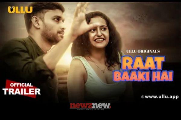 Raat Baki Hai Part 1 Cast, Trailer, Release Date, and Storyline of The Ullu Web Series