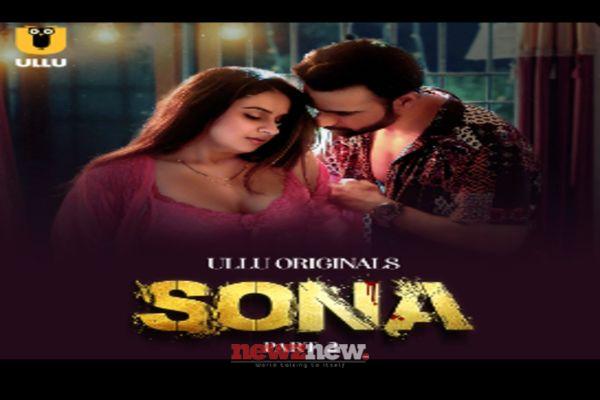 Sona Part 2 Cast, Trailer, Release Date And Storyline Of The Ullu Web Series