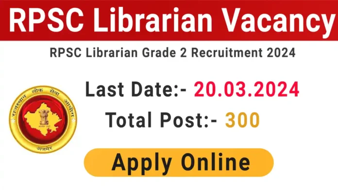 RPSC Librarian Grade II Online Form 2024 for 300 Post