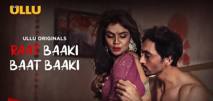 Ullu Web Series Raat Baaki Baat Baaki Part 1: Release Date, Plot, Cast, Everything To Know About Its OTT Premiere