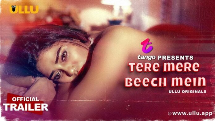 Tere Mere Beech Mein (Ullu Web Series 2025) Cast, OTT, Actress Name