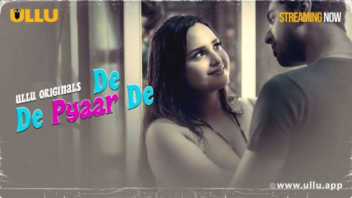 De De Pyaar De (Ullu Web Series 2025) Cast, OTT, Actress Name