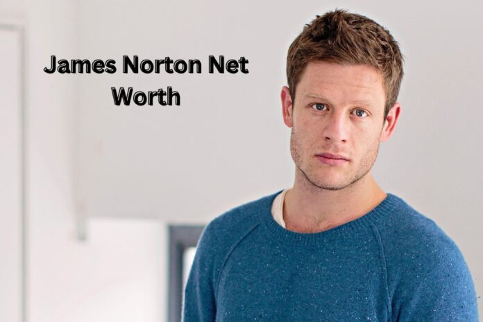 James Norton Net Worth 2025: Assets, Income and Biography
