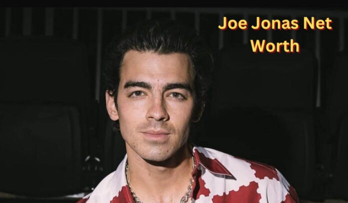 Joe Jonas Net Worth 2025: Career Earnings and Assets