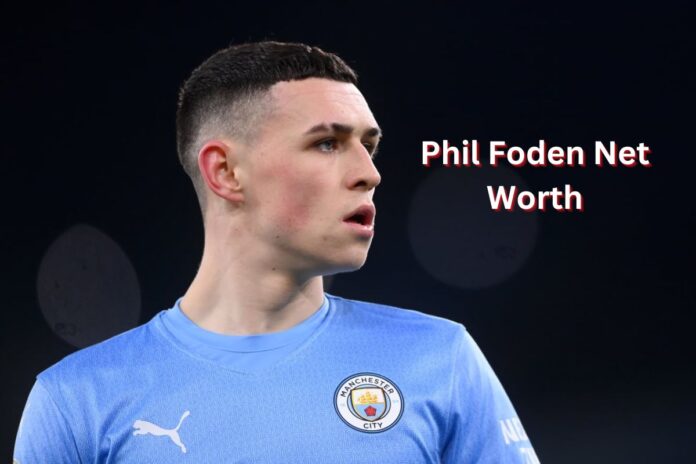 Phil Foden Net Worth 2025: Salary, Income, and Biography