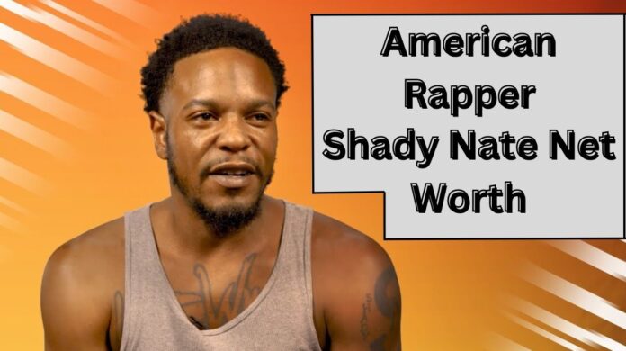 Shady Nate Net Worth: Assets, Income, and Biography