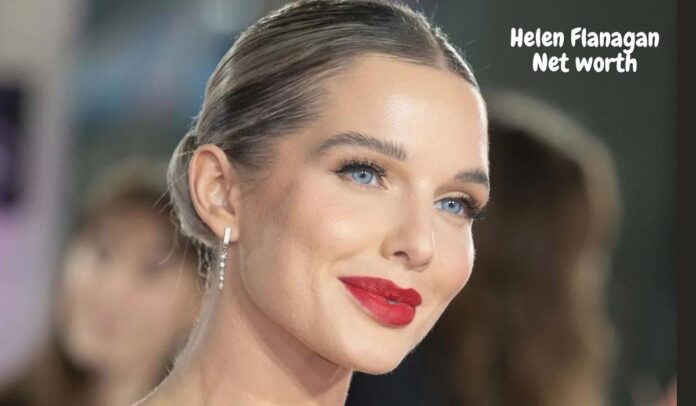 Helen Flanagan Net Worth 2025: Annual Income and Biography