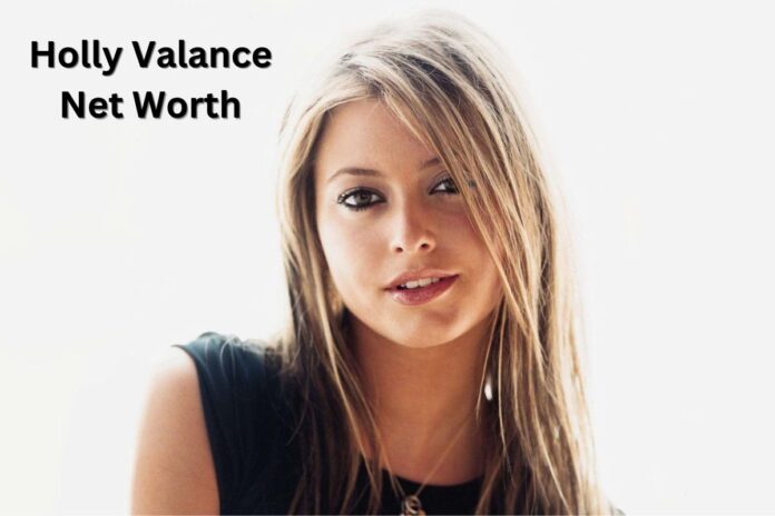 Holly Valance Net Worth: Earnings, Career, and Biography