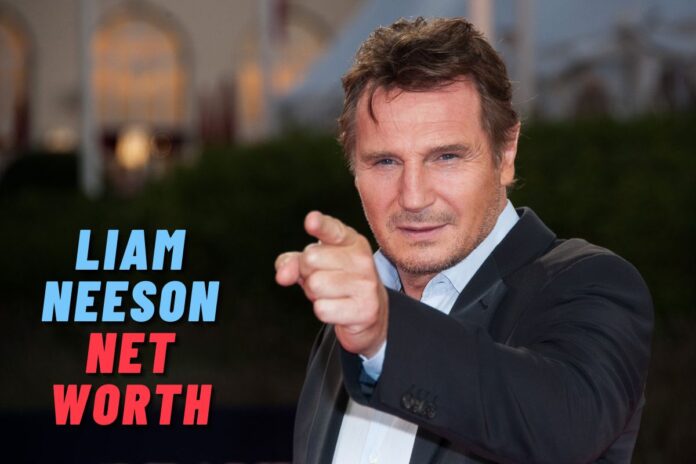 Liam Neeson Net Worth 2025: Salary, Earnings and Assets