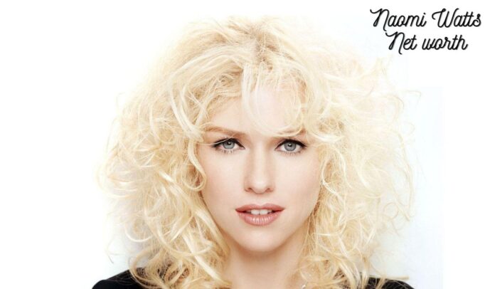 Naomi Watts Net Worth 2025: Annual Income and Biography