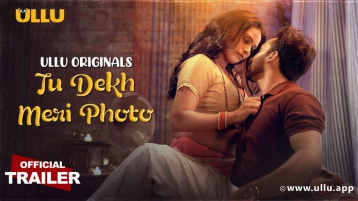 Tu Dekh Meri Photo Ullu Web Series Cast, Story, Release Date