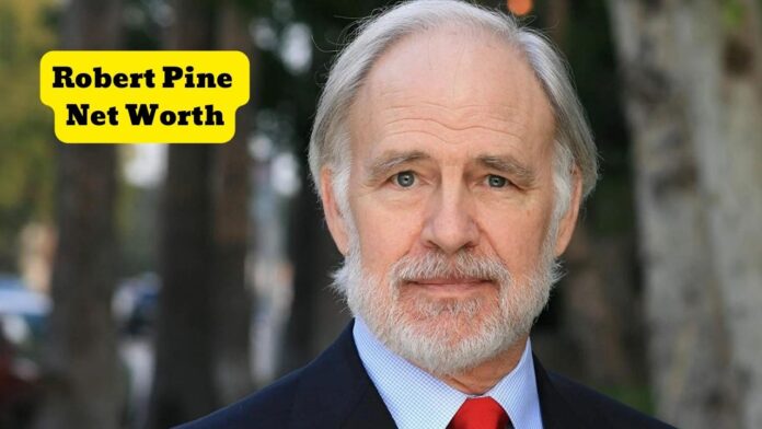 Robert Pine Net Worth, Income Source and Biography Details