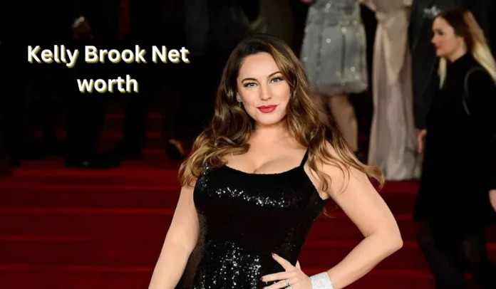 Kelly Brook Net Worth 2025: Modeling, Acting & TV Career