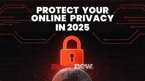 How to Protect Your Online Privacy in 2025